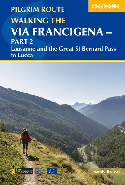 Walking the Via Francigena Pilgrim Route - Part 2: Lausanne and the Great St Bernard Pass to Lucca