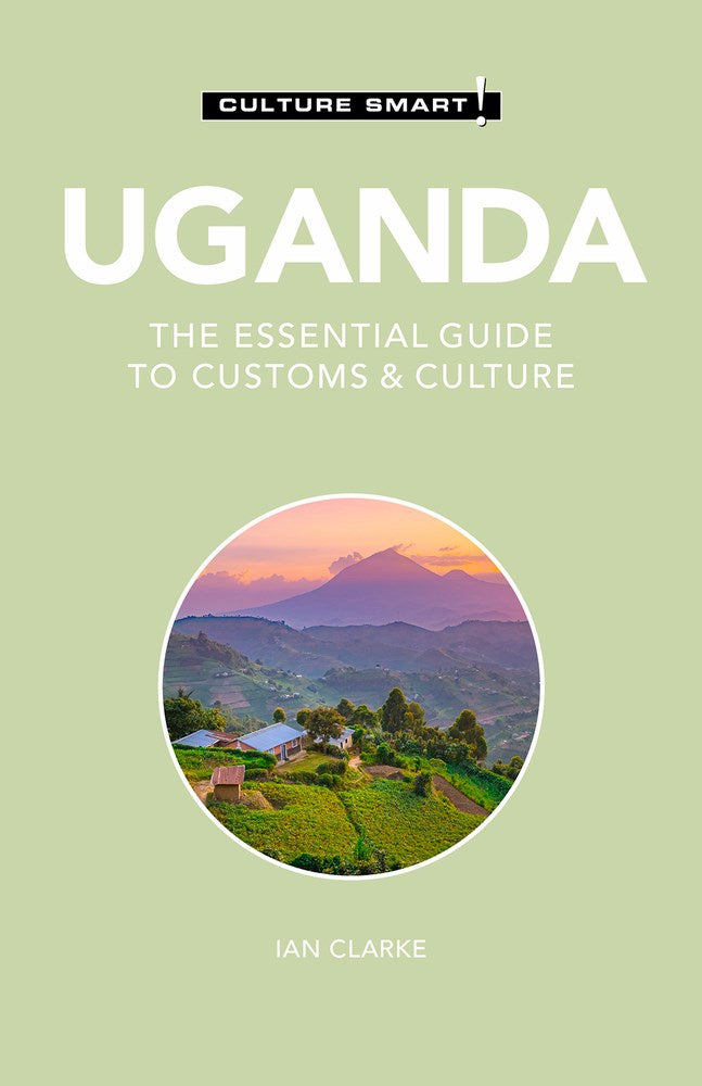 Uganda - Culture Smart!: The Essential Guide to Customs & Culture (2nd Edition)