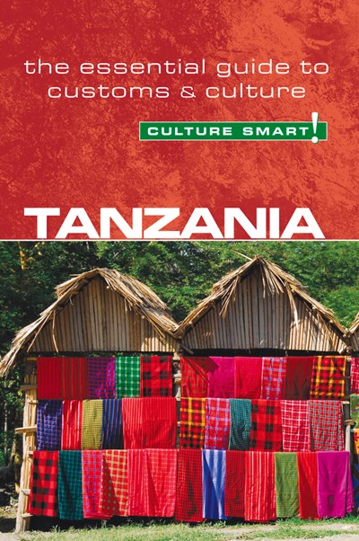 Tanzania - Culture Smart!: The Essential Guide to Customs & Culture