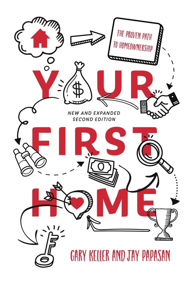Your First Home: The Proven Path To Homeownership (2nd Edition, Revised)