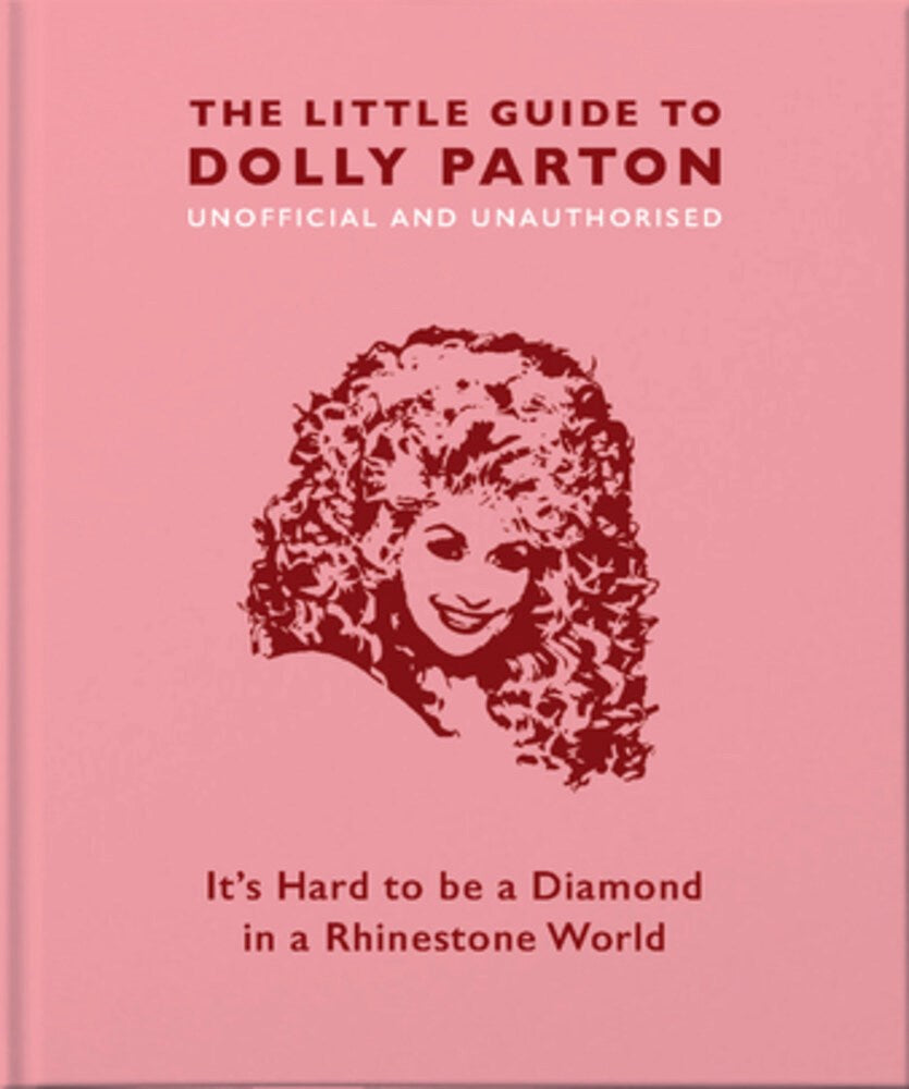 The Little Guide to Dolly Parton: It’s Hard to be a Diamond in a Rhinestone World