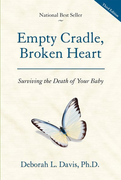 Empty Cradle, Broken Heart: Surviving the Death of Your Baby (3rd Edition)