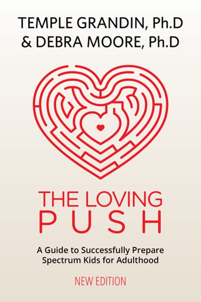 The Loving Push, 2nd Edition: A Guide to Successfully Prepare Spectrum Kids for Adulthood (2nd Edition)