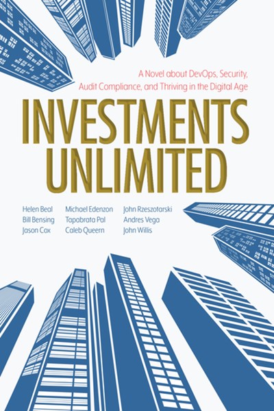 Investments Unlimited: A Novel About DevOps, Security, Audit Compliance, and Thriving in the Digital Age