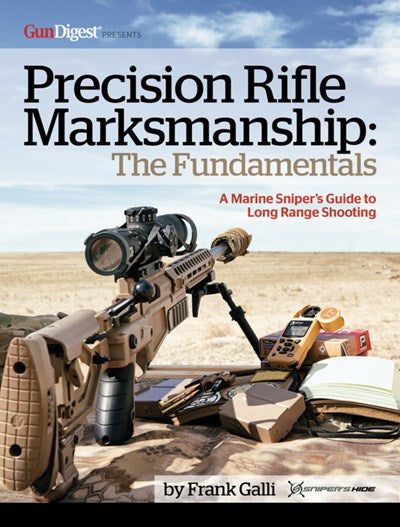 Precision Rifle Marksmanship: The Fundamentals - A Marine Sniper's Guide to Long Range Shooting : A Marine Sniper's Guide to Long Range Shooting