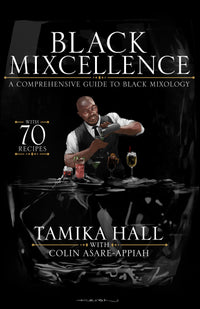 Black Mixcellence: A Comprehensive Guide to Black Mixology (A Cocktail Recipe Book, Classic Cocktails, and Mixed Drinks)