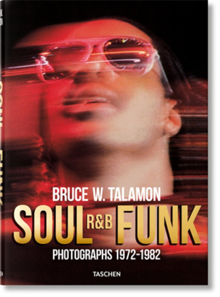 Bruce W. Talamon. Soul. R&B. Funk. Photographs 1972–1982  (Multilingual edition)