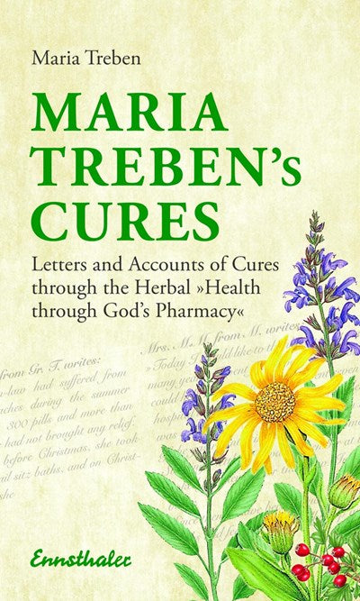Maria Treben's Cures: Letters and Accounts of Cures through the Herbal Health Through God's Pharmacy