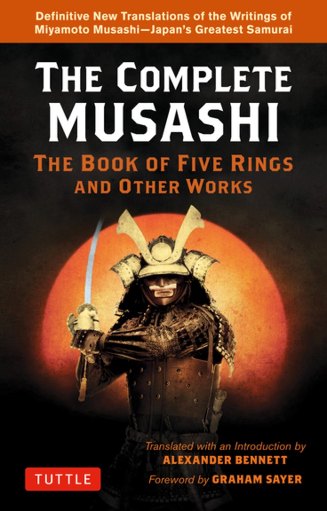 The Complete Musashi: The Book of Five Rings and Other Works : Definitive New Translations of the Writings of Miyamoto Musashi - Japan's Greatest Samurai