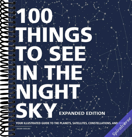 100 Things to See in the Night Sky, Expanded Edition: Your Illustrated Guide to the Planets, Satellites, Constellations, and More