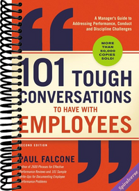 101 Tough Conversations to Have with Employees: A Manager's Guide to Addressing Performance, Conduct, and Discipline Challenges