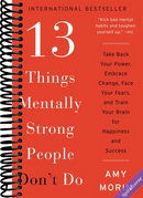 13 Things Mentally Strong People Don't Do: Take Back Your Power, Embrace Change, Face Your Fears, and Train Your Brain for Happiness and Success