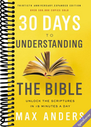 30 Days to Understanding the Bible, 30th Anniversary: Unlock the Scriptures in 15 minutes a day