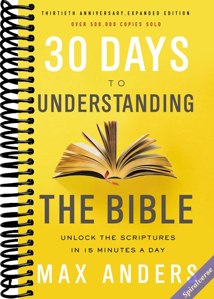 30 Days to Understanding the Bible, 30th Anniversary: Unlock the Scriptures in 15 minutes a day