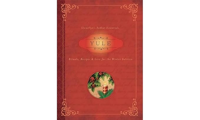 Yule: Rituals, Recipes & Lore for the Winter Solstice (Llewellyn's Sabbat Essentials, 7)