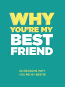 Why You're My Best Friend: 30 Reasons Why You're My Bestie Fill-in-the-Blank Gift Book. Gifts for Best Friend (What I Love About You Series Books)