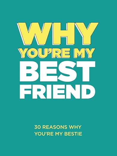 Why You're My Best Friend: 30 Reasons Why You're My Bestie Fill-in-the-Blank Gift Book. Gifts for Best Friend (What I Love About You Series Books)