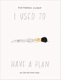 I Used to Have a Plan: But Life Had Other Ideas