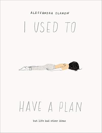 I Used to Have a Plan: But Life Had Other Ideas