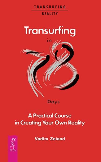 Transurfing in 78 Days -- A Practical Course in Creating Your Own Reality
