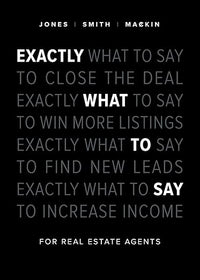 Exactly What to Say: For Real Estate Agents