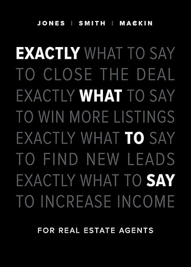 Exactly What to Say: For Real Estate Agents