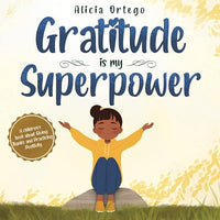 Gratitude is My Superpower: A children's book about Giving Thanks and Practicing Positivity (My Superpower Books)