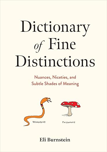 Dictionary of Fine Distinctions: Nuances, Niceties, and Subtle Shades of Meaning