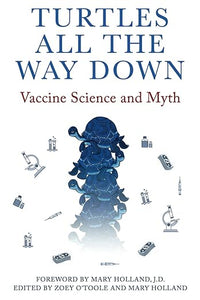 Turtles All The Way Down: Vaccine Science and Myth
