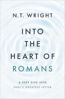 Into the Heart of Romans: A Deep Dive into Paul's Greatest Letter