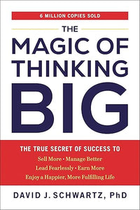 The Magic of Thinking Big: The True Secret of Success