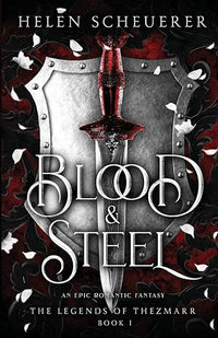 Blood & Steel: An epic romantic fantasy (The Legends of Thezmarr)