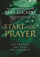 Start with Prayer: 250 Prayers for Hope and Strength - The Perfect Christian Devotional Prayer and Scripture Gift for Christmas