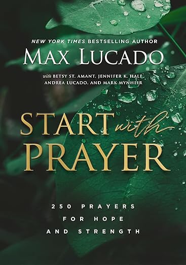 Start with Prayer: 250 Prayers for Hope and Strength - The Perfect Christian Devotional Prayer and Scripture Gift for Christmas