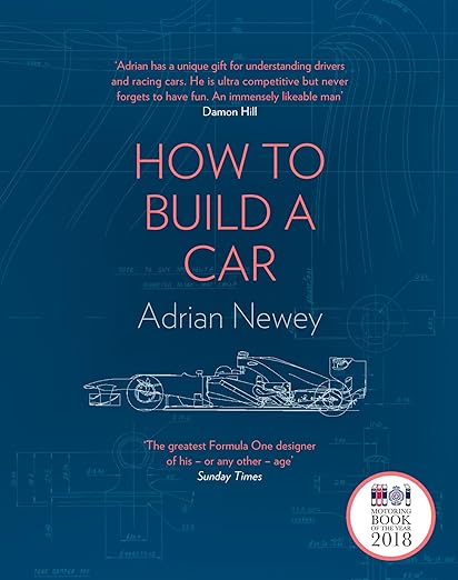 How to Build a Car: The Autobiography of the World's Greatest Formula 1 Designer