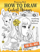 Drawing Book How to Draw Coolest Things Anatomy Shading Textures: This Drawing Guide Easy Way to Learn How to Draw. Basic and Beyond