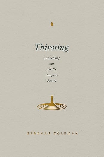Thirsting: Quenching Our Soul's Deepest Desire