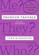 Pronoun Trouble: The Story of Us in Seven Little Words