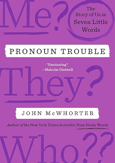 Pronoun Trouble: The Story of Us in Seven Little Words