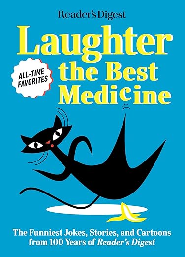 Reader's Digest Laughter is the Best Medicine: All Time Favorites: The funniest jokes, stories, and cartoons from 100 years of Reader's Digest (Laughter Medicine)