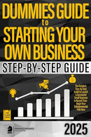 Dummies Guide to Starting Your Own Business: The Simplest, Step-by-Step Guide to Launch a Successful Small Business in Record Time - Begin Your Entreprenaurial Path Now