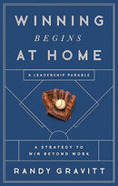 Winning Begins at Home: A Strategy to Win beyond Work―A Leadership Parable