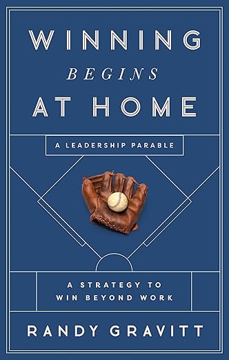 Winning Begins at Home: A Strategy to Win beyond Work―A Leadership Parable
