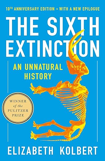 The Sixth Extinction (10th Anniversary Edition): An Unnatural History