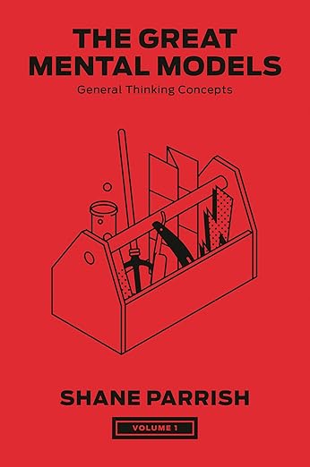 The Great Mental Models, Volume 1: General Thinking Concepts (The Great Mental Models Series)