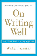On Writing Well: The Essential Guide to Mastering Nonfiction Writing and Effective Communication