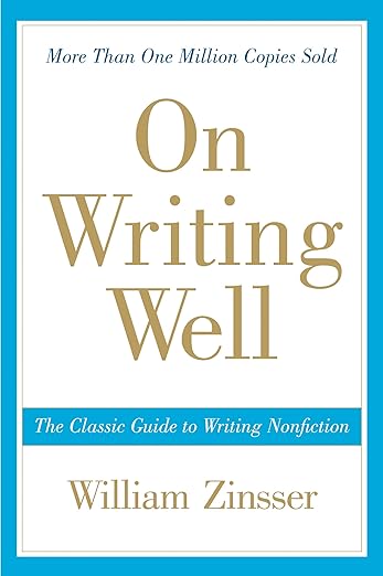 On Writing Well: The Essential Guide to Mastering Nonfiction Writing and Effective Communication
