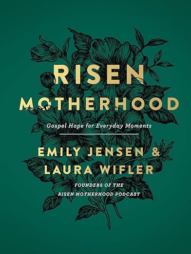 Risen Motherhood: Gospel Hope for Everyday Moments