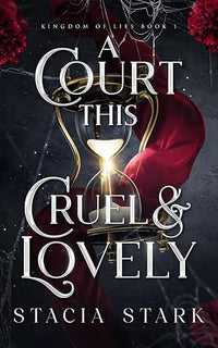 A Court This Cruel and Lovely (Kingdom of Lies)