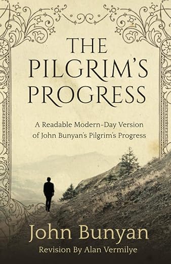 The Pilgrim's Progress: A Readable Modern-Day Version of John Bunyan's Pilgrim's Progress (Revised and easy-to-read) (The Pilgrim's Progress Series)